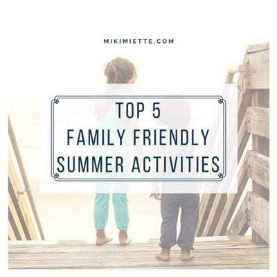Top Family Friendly Summer Activities